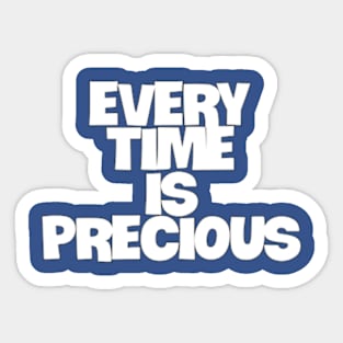 every time is precious Sticker